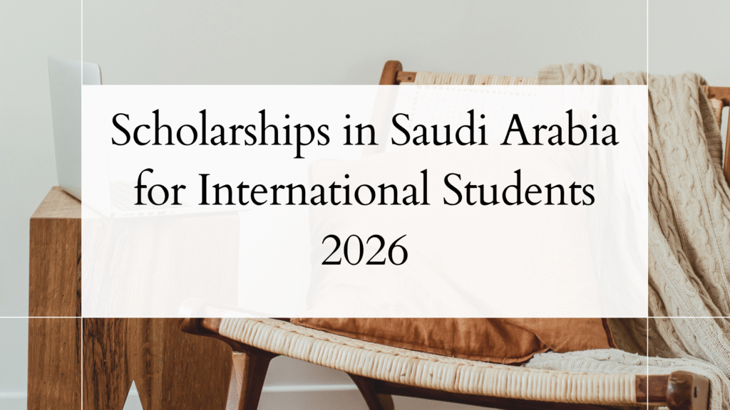 Scholarships in Saudi Arabia for International Students 2026